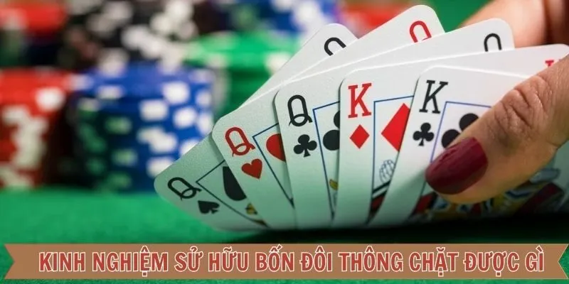 Kinh nghiệm khi sở hữu được 4 đôi thông thắng lớn